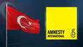 Uluslararası Af Örgütü'nden Türkiye uyarısı: "Yargı bağımsızlığı ve ifade özgürlüğünde gerileme var"