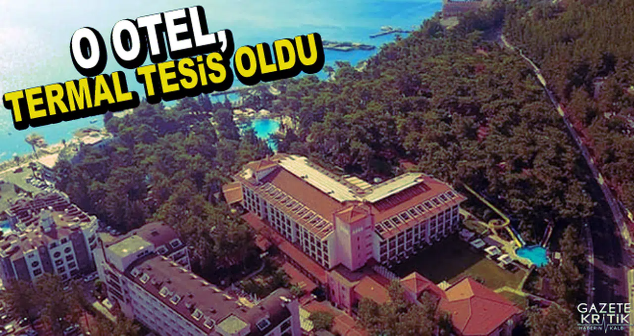 Marmaris'teki o otel, termal tesis oldu