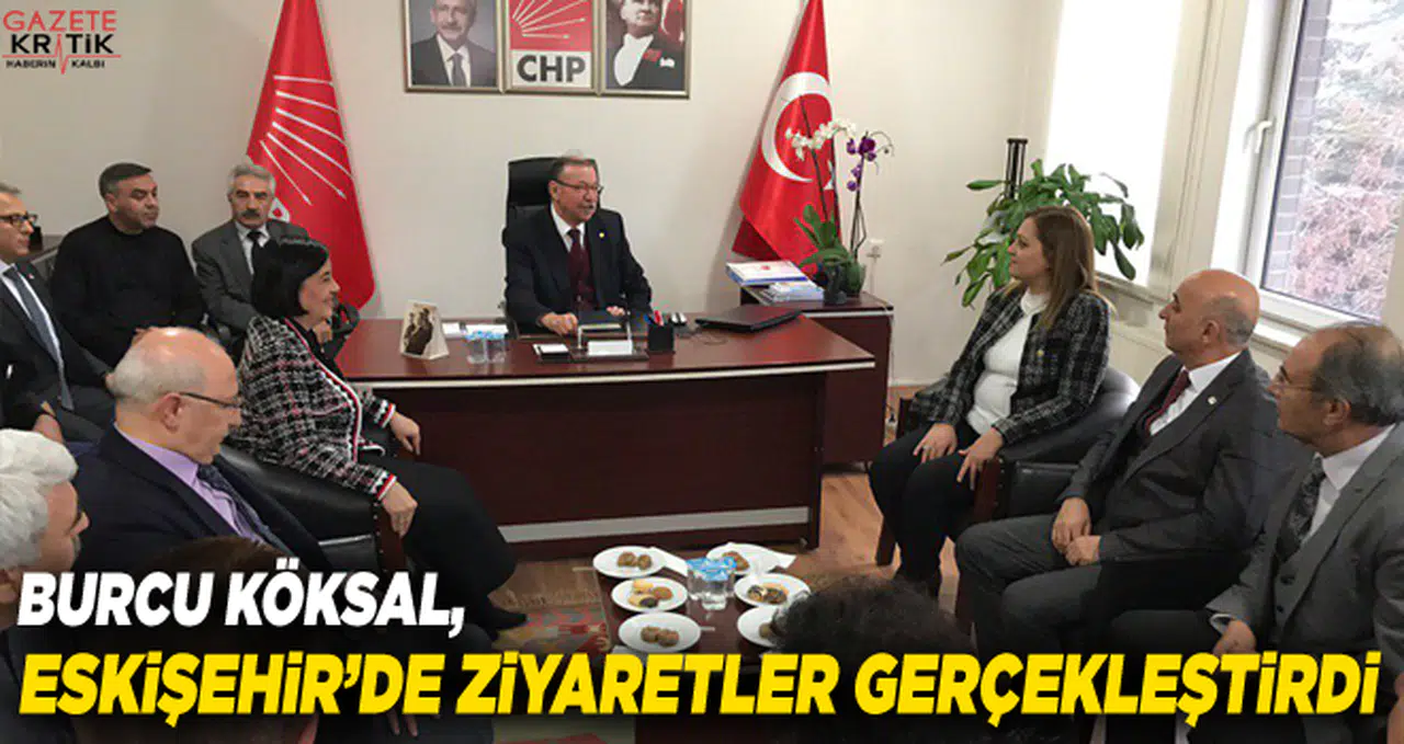 BURCU KÖKSAL, ESKİŞEHİR'DE ZİYARETLER GERÇEKLEŞTİRDİ