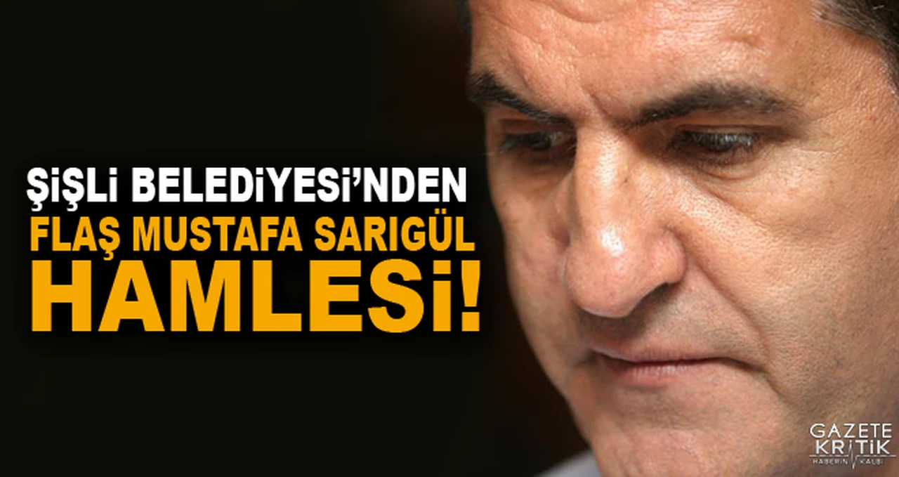 Şişli Belediyesi'nden flaş Mustafa Sarıgül hamlesi!