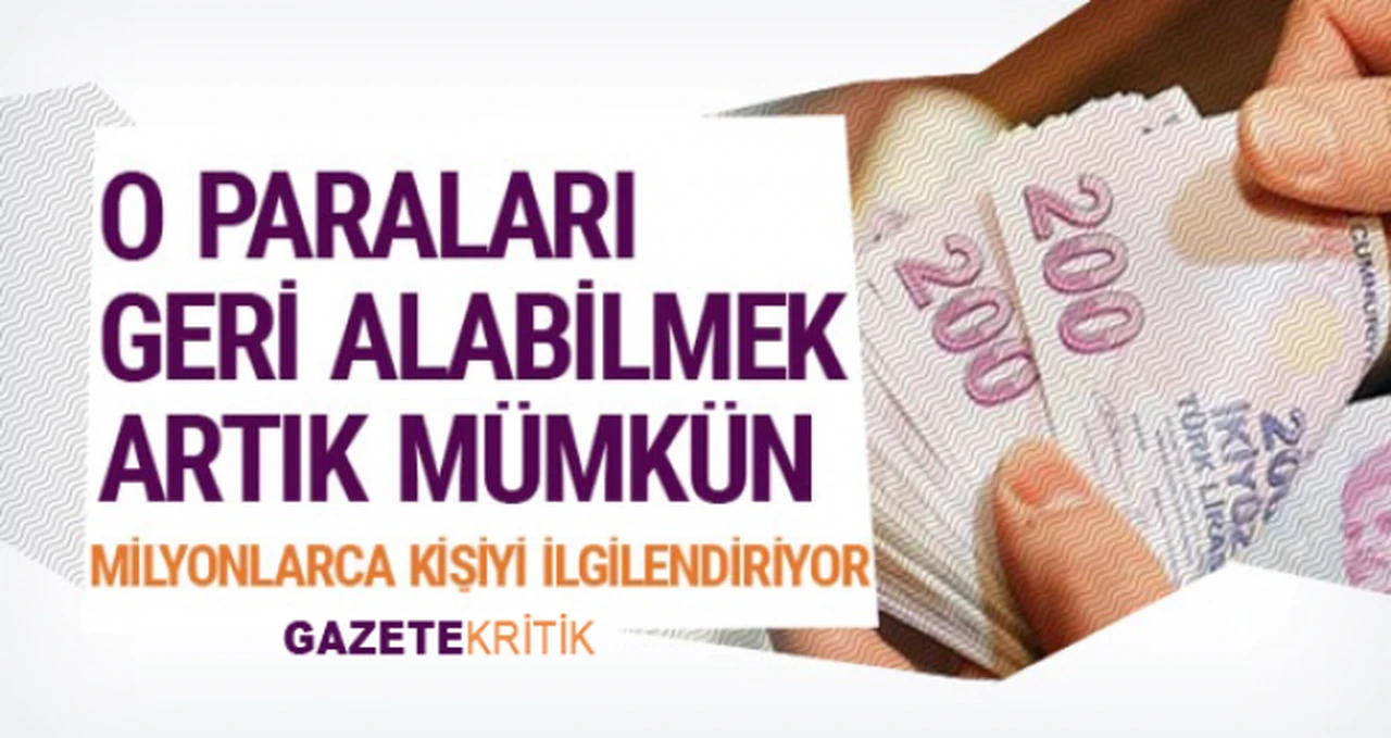 O paraları geri alabileceksiniz!