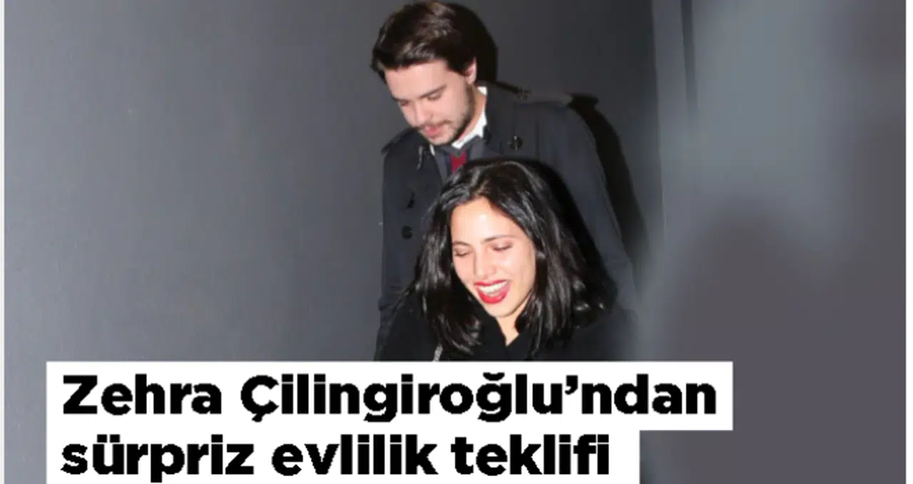 Zehra Çilingiroğlu'ndan sürpriz evlilik teklifi