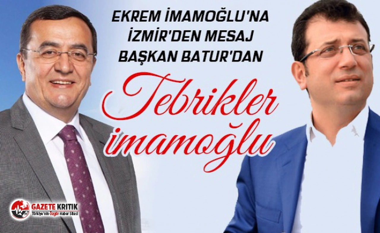 Ekrem İmamoğlu'na İzmir'den ilk tebrik Başkan Abdül Batur'dan geldi