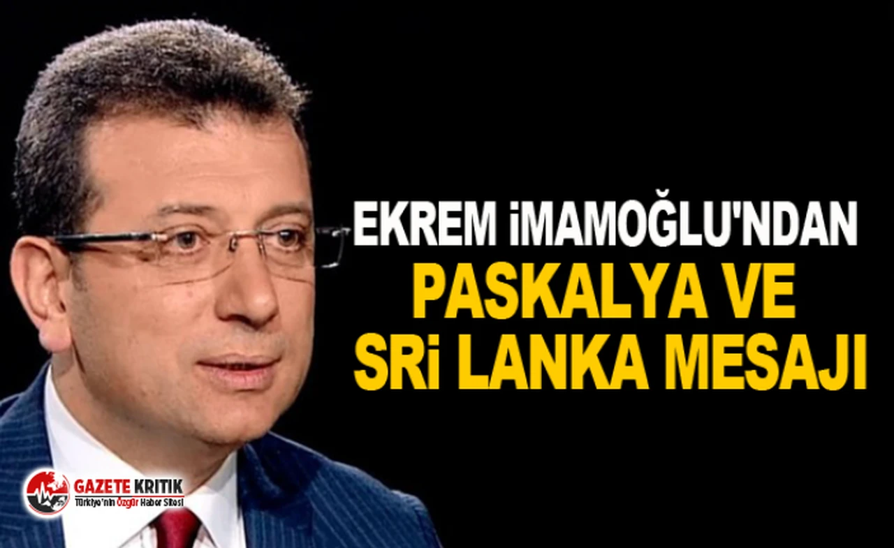 Ekrem İmamoğlu'ndan Paskalya ve Sri Lanka mesajı