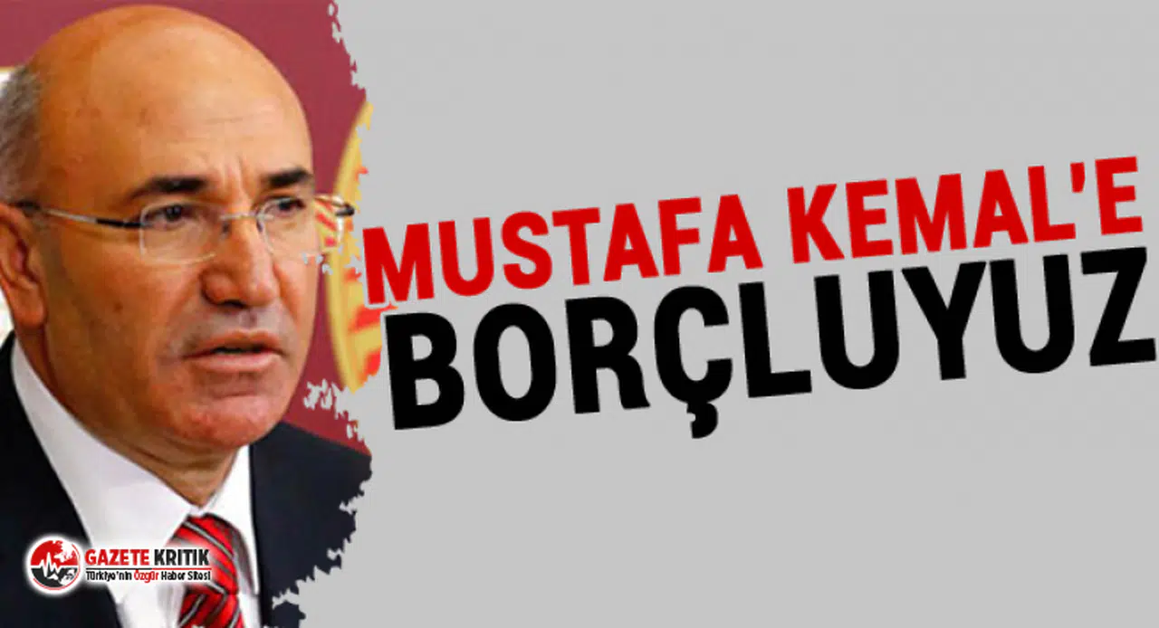 MAHMUT TANAL’IN 23 NİSAN MESAJI:MUSTAFA KEMAL’E BORÇLUYUZ