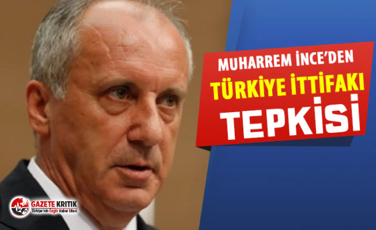 Muharrem İnce'de ''Türkiye İttifakı'' çıkışı