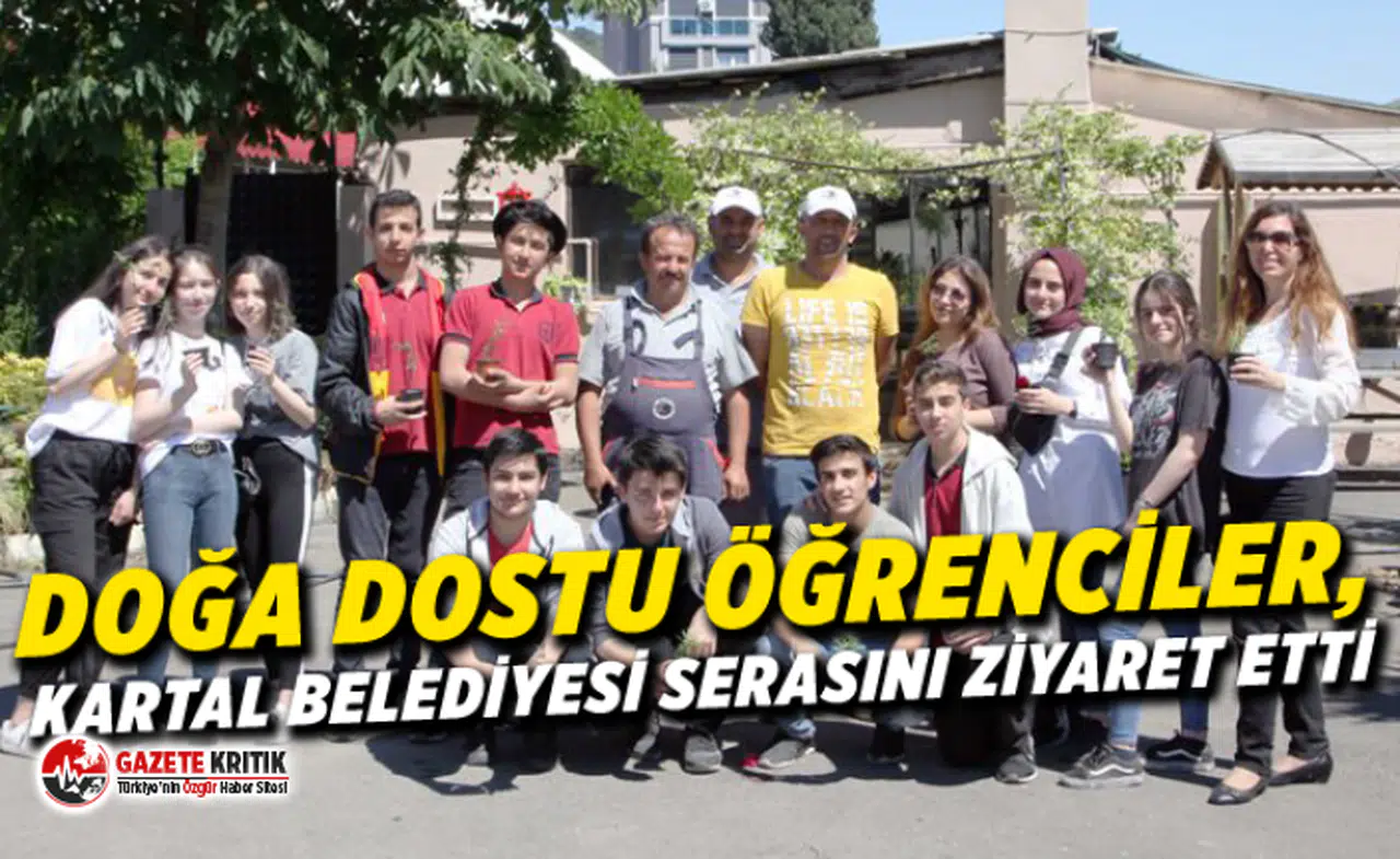 DOĞA DOSTU ÖĞRENCİLER, KARTAL BELEDİYESİ SERASINI ZİYARET ETTİ