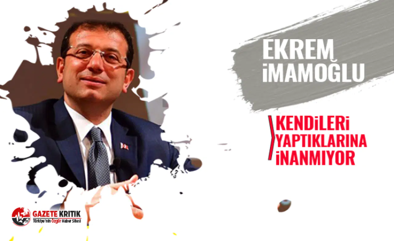 Ekrem İmamoğlu: Kendileri yaptıklarına inanmıyor