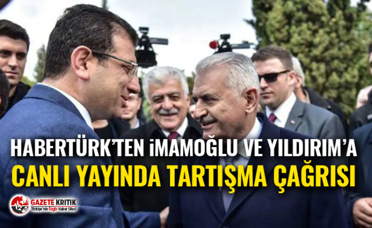 Habertürk’ten İmamoğlu ve Yıldırım’a canlı yayında tartışma çağrısı