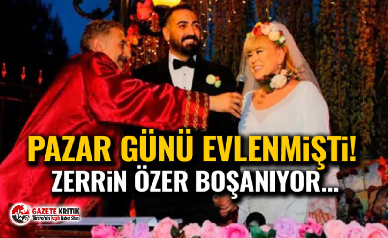 2 gün önce evlenen Zerrin Özer'den boşanma kararı
