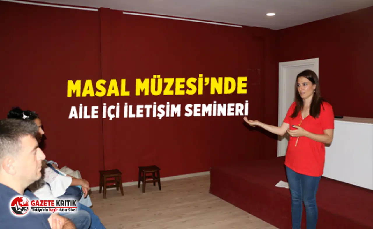 MASAL MÜZESİ’NDE AİLE İÇİ İLETİŞİM SEMİNERİ