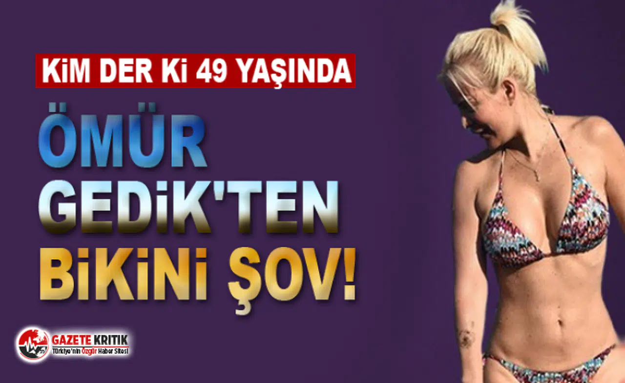 Ömür Gedik'ten bikini şov!