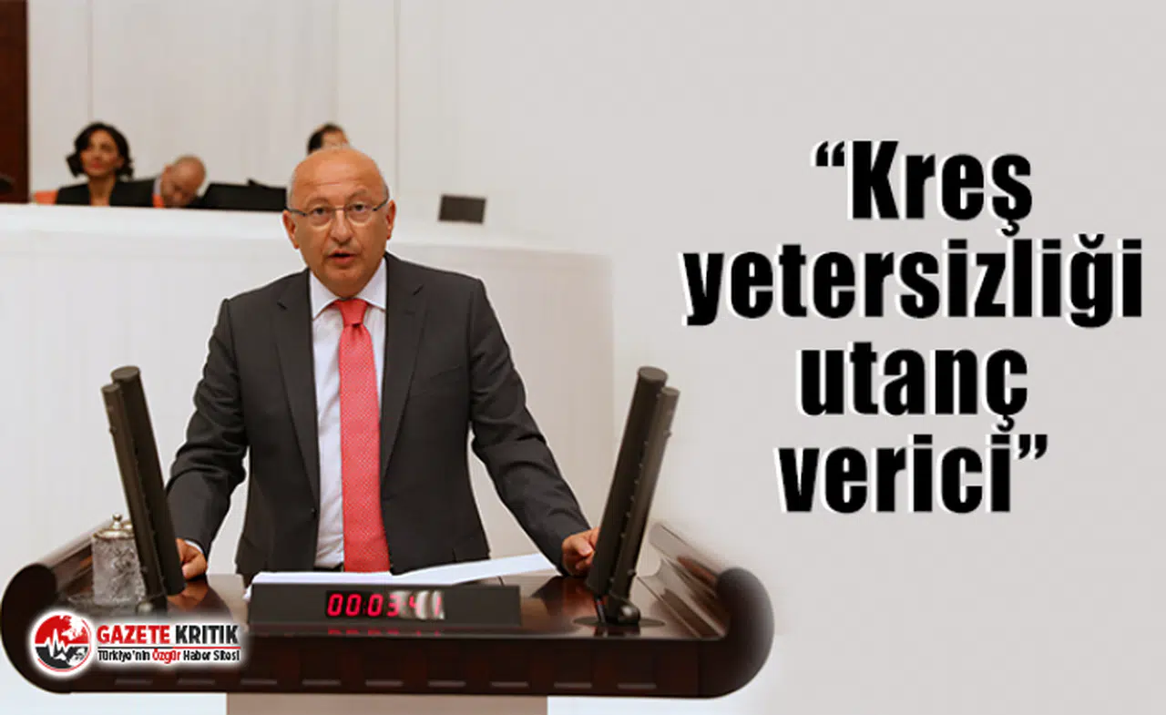 CHP'li Utku Çakırözer:  “Kreş yetersizliği utanç verici”