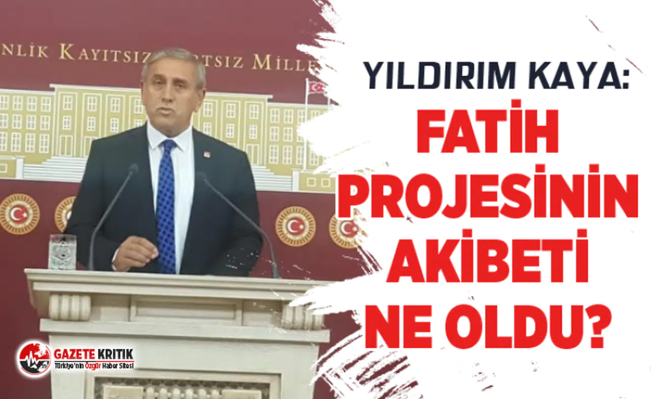 CHP'Lİ YILDIRIM KAYA:NACİ EKŞİ ANADOLU LİSESİ NEDEN İMAM HATİP LİSESİNE DÖNÜŞTÜRÜLÜYOR
