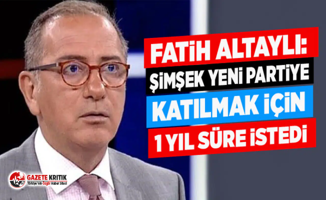 Fatih Altaylı: Şimşek yeni partiye katılmak için 1 yıl süre istedi