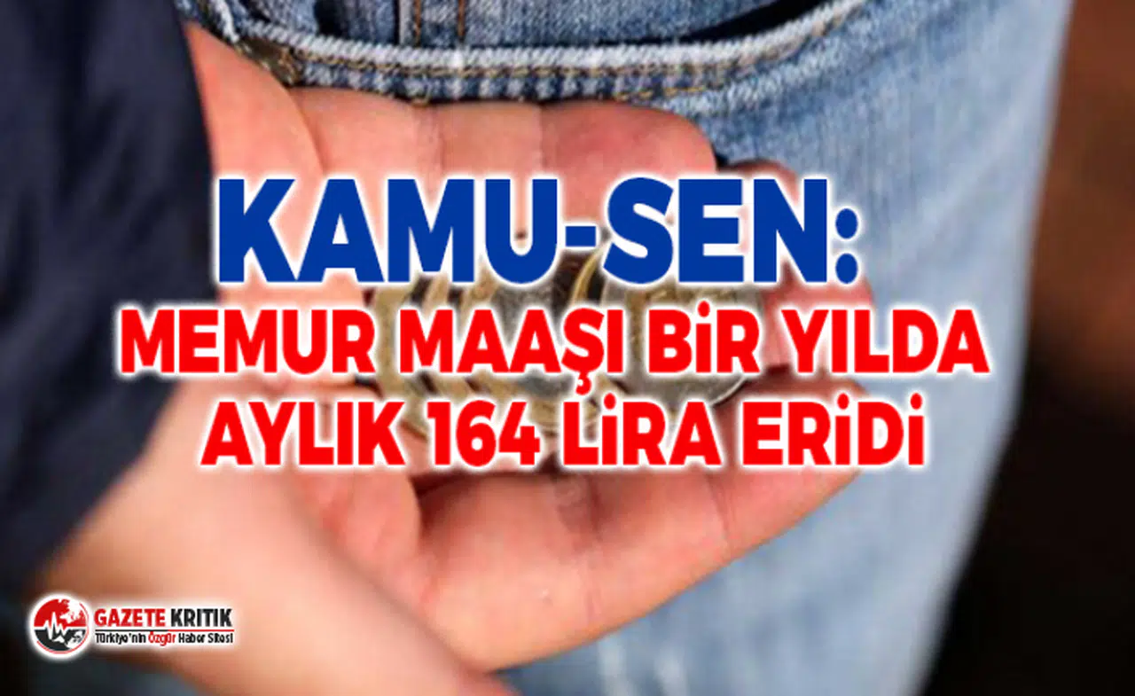 Kamu-Sen: Memur maaşı bir yılda aylık 164 lira eridi