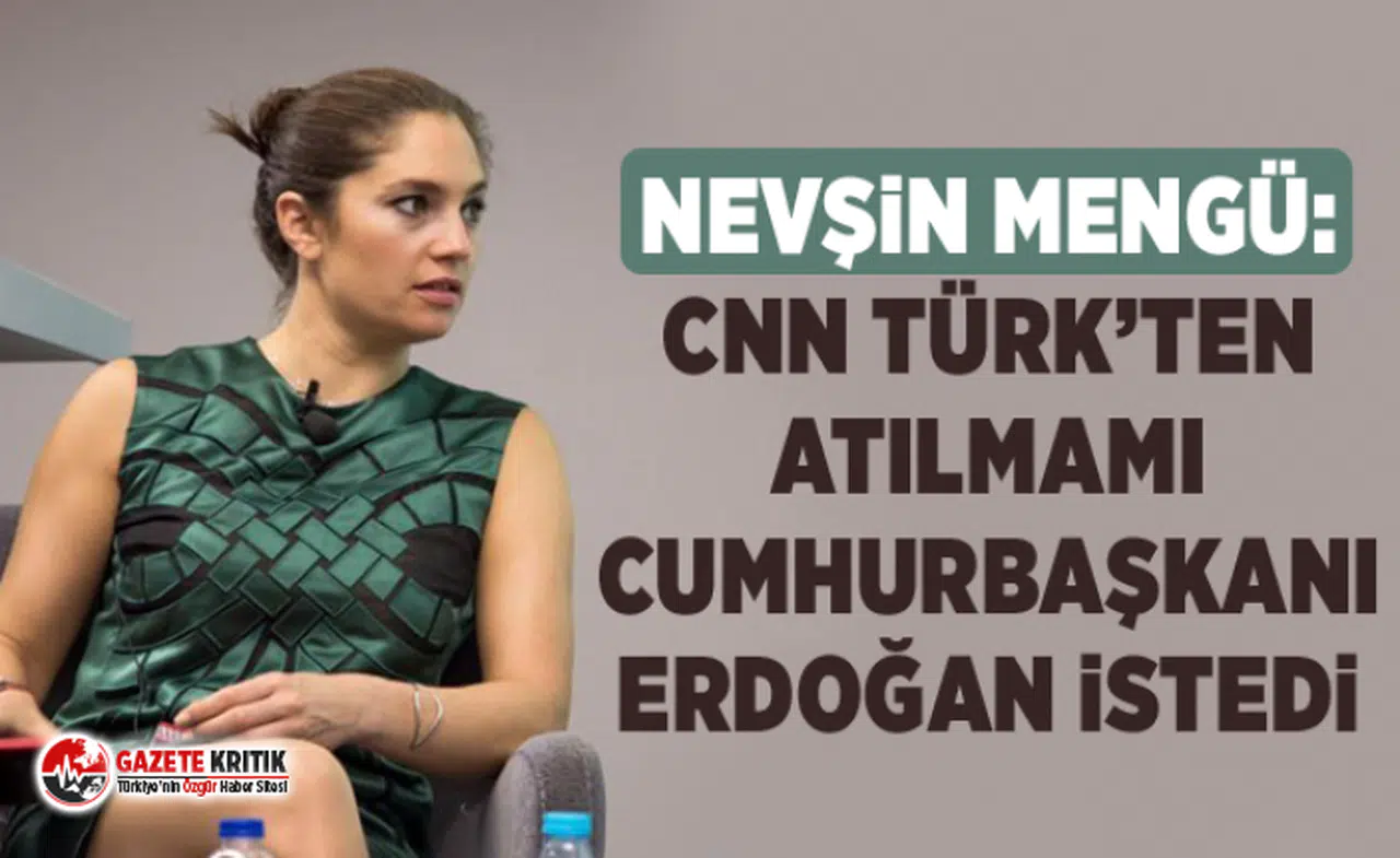 Nevşin Mengü: CNN TÜRK’ten atılmamı Cumhurbaşkanı Erdoğan istedi, Fikret Bila da doğrular