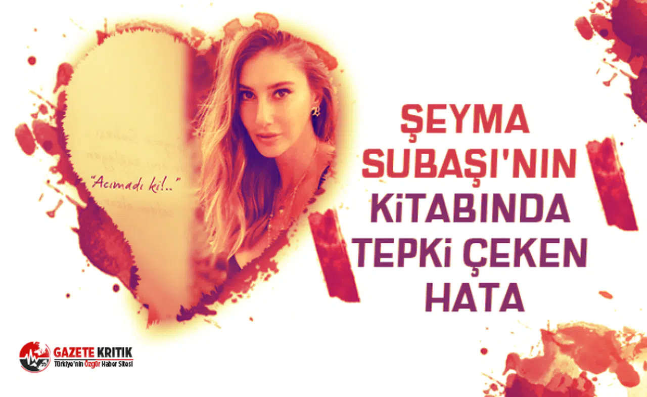 Şeyma Subaşı'nın kitabında tepki çeken hata
