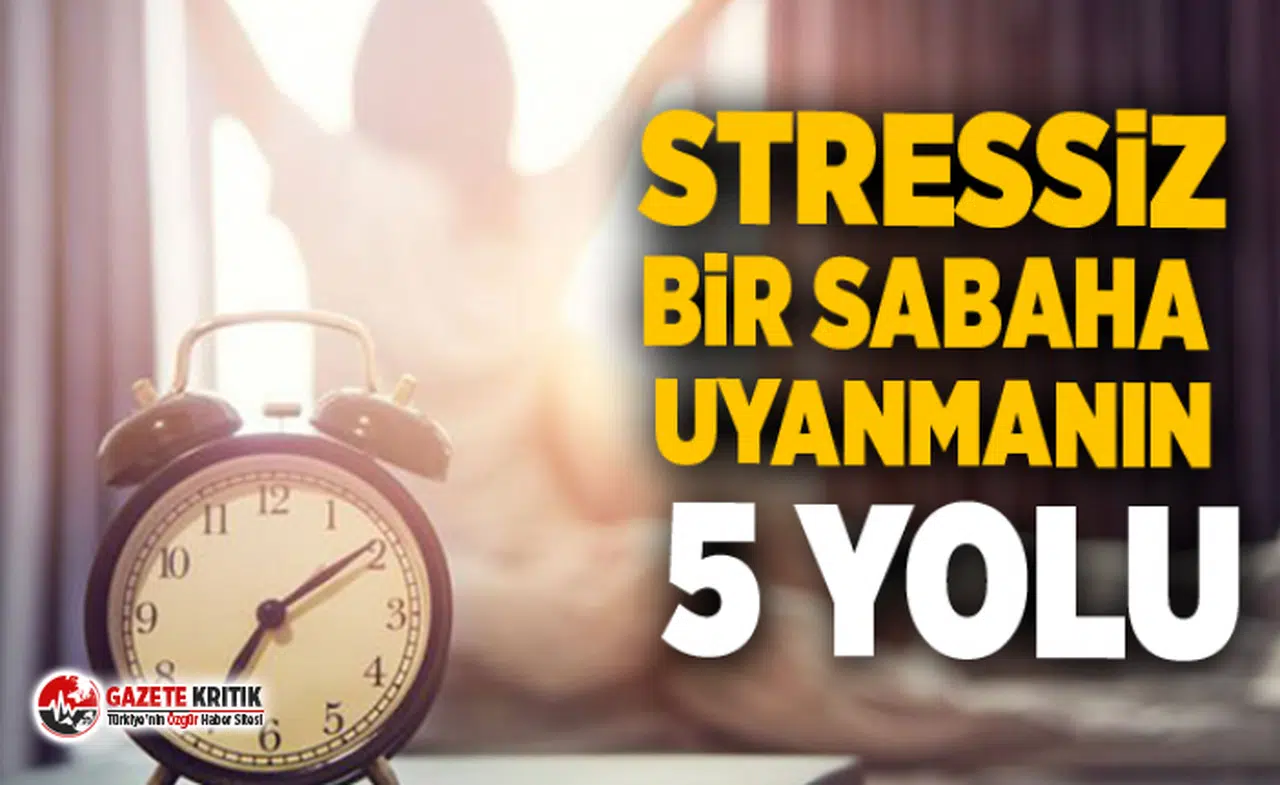 Stressiz bir sabaha uyanmanın 5 yolu