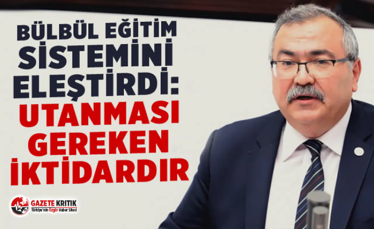 BÜLBÜL EĞİTİM SİSTEMİNİ ELEŞTİRDİ: UTANMASI GEREKEN İKTİDARDIR