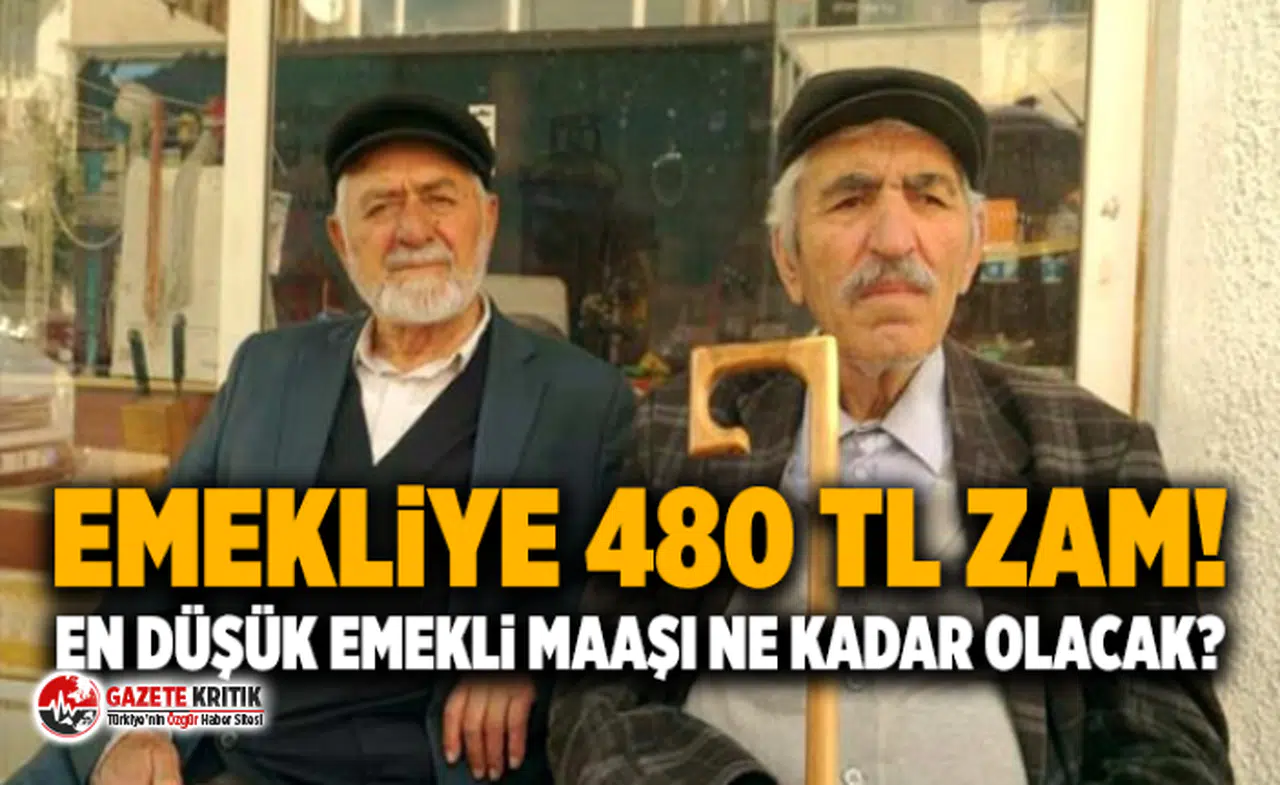 Emekliye 480 TL zam! En düşük emekli maaşı ne kadar olacak ?