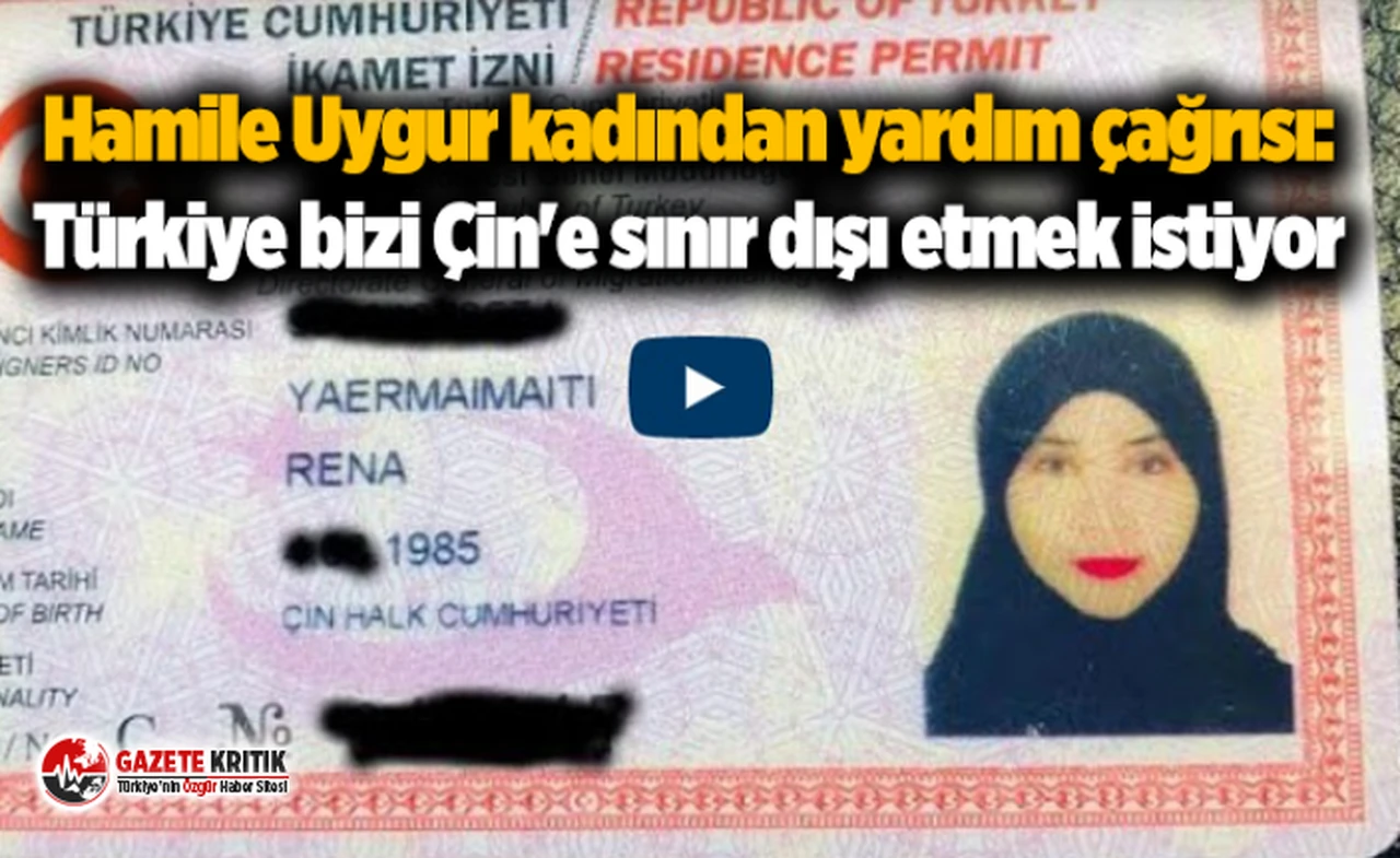 Hamile Uygur kadından yardım çağrısı: Türkiye bizi Çin'e sınır dışı etmek istiyor