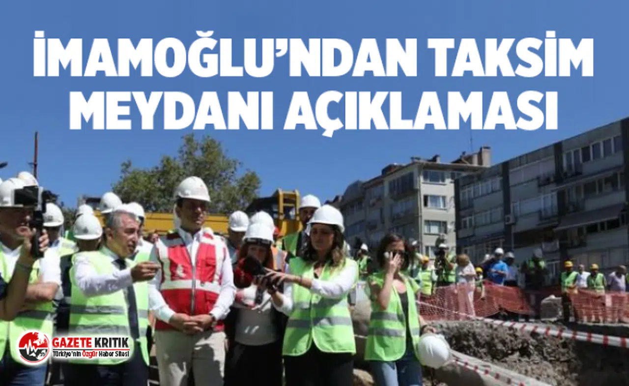 İmamoğlu'ndan Taksim Meydanı açıklaması