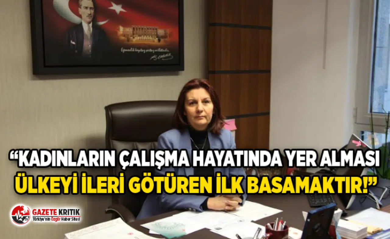 Lale Karabıyık: Kadınların Çalışma Hayatında Yer Alması Ülkeyi İleri Götüren İlk Basamaktır!