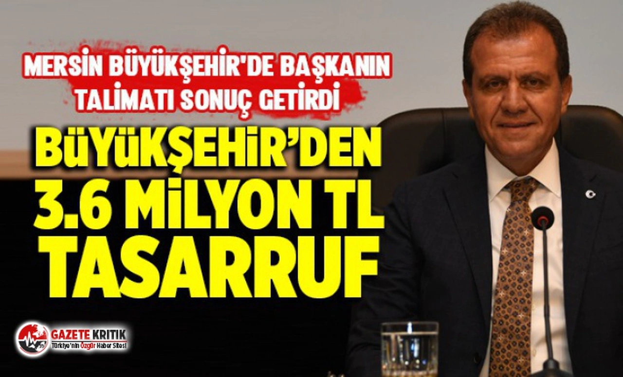 MERSİN BÜYÜKŞEHİR’DEN 3.6 MİLYON TL'LİK DEV TASARRUF