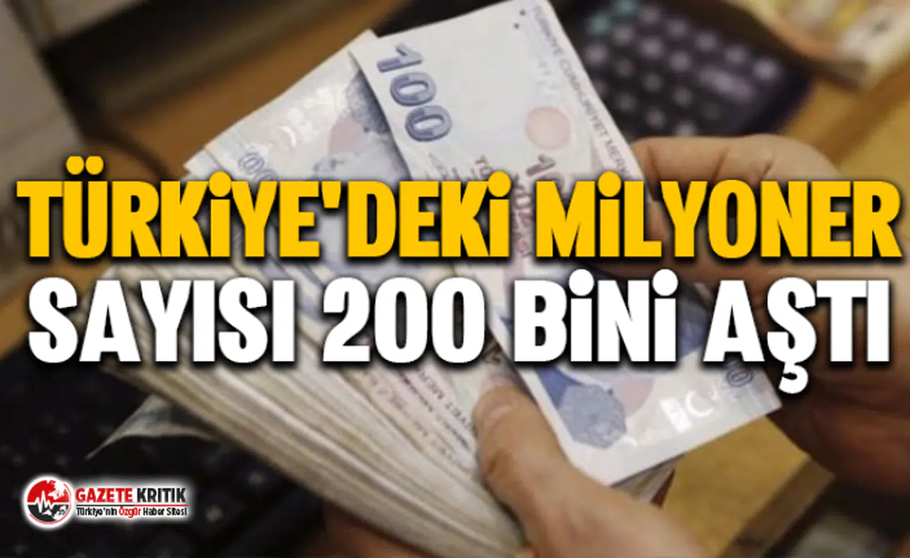 Türkiye'deki milyoner sayısı 200 bini aştı