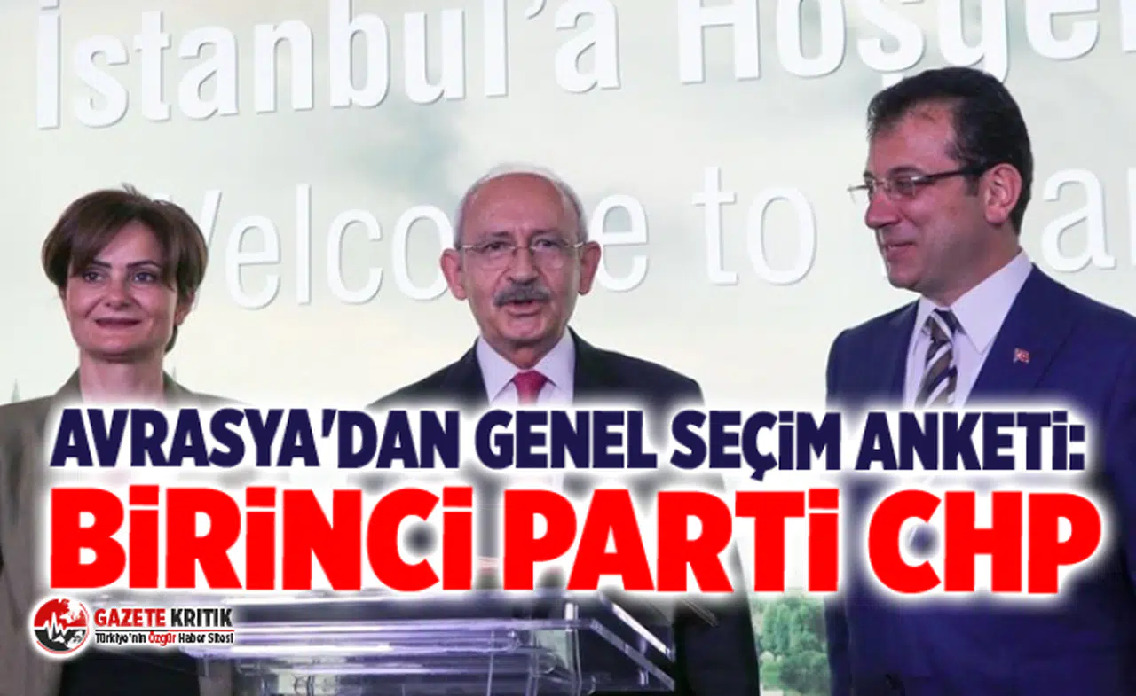 Avrasya'dan genel seçim anketi: Birinci parti CHP