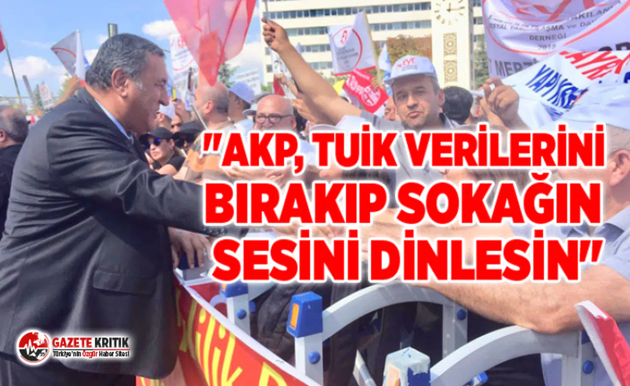 CHP'Lİ GÜRER: "AKP, TUİK VERİLERİNİ BIRAKIP SOKAĞIN SESİNİ DİNLESİN"