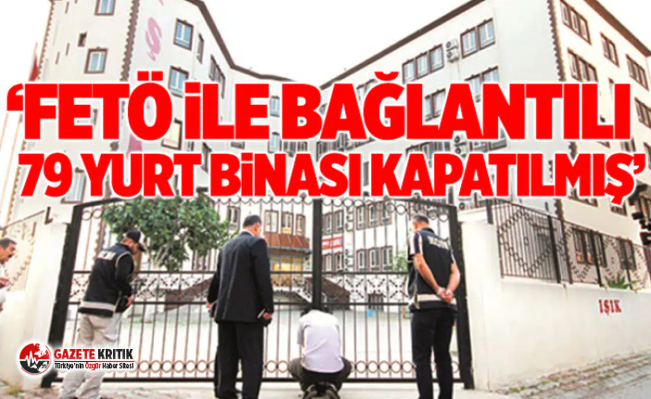 CHP'li Gürer:FETÖ ile bağlantılı 79 yurt binası kapatılmış