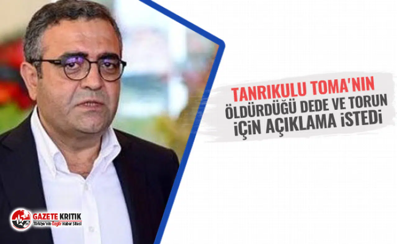 CHP'li Tanrıkulu TOMA'nın Öldürdüğü Dede ve torun İçin açıklama istedi