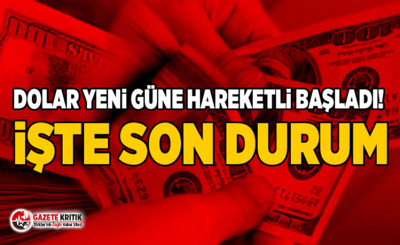 Dolar yeni güne hareketli başladı! İşte son durum