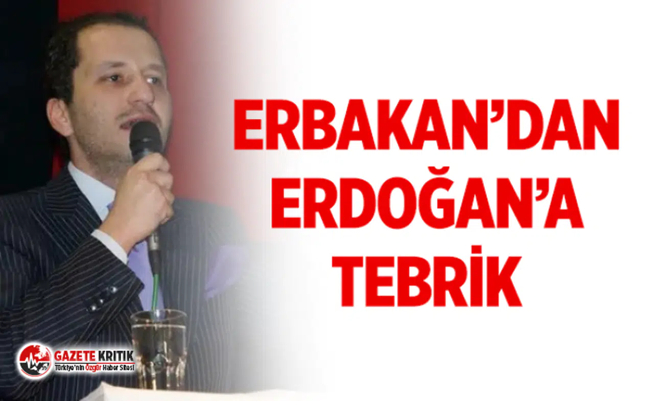 Fatih Erbakan: Cumhurbaşkanımızı kalpten tebrik ettik