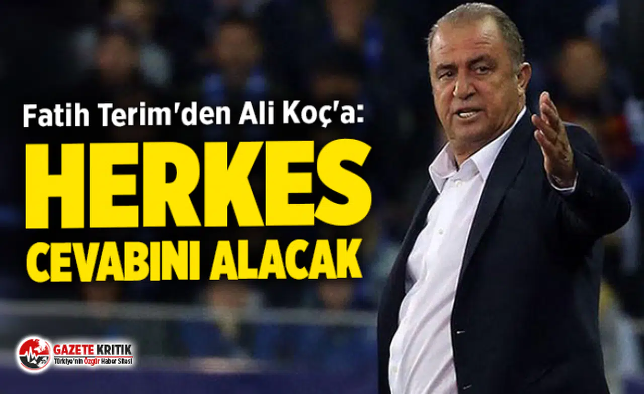 Fatih Terim'den Ali Koç'a: Herkes cevabını alacak