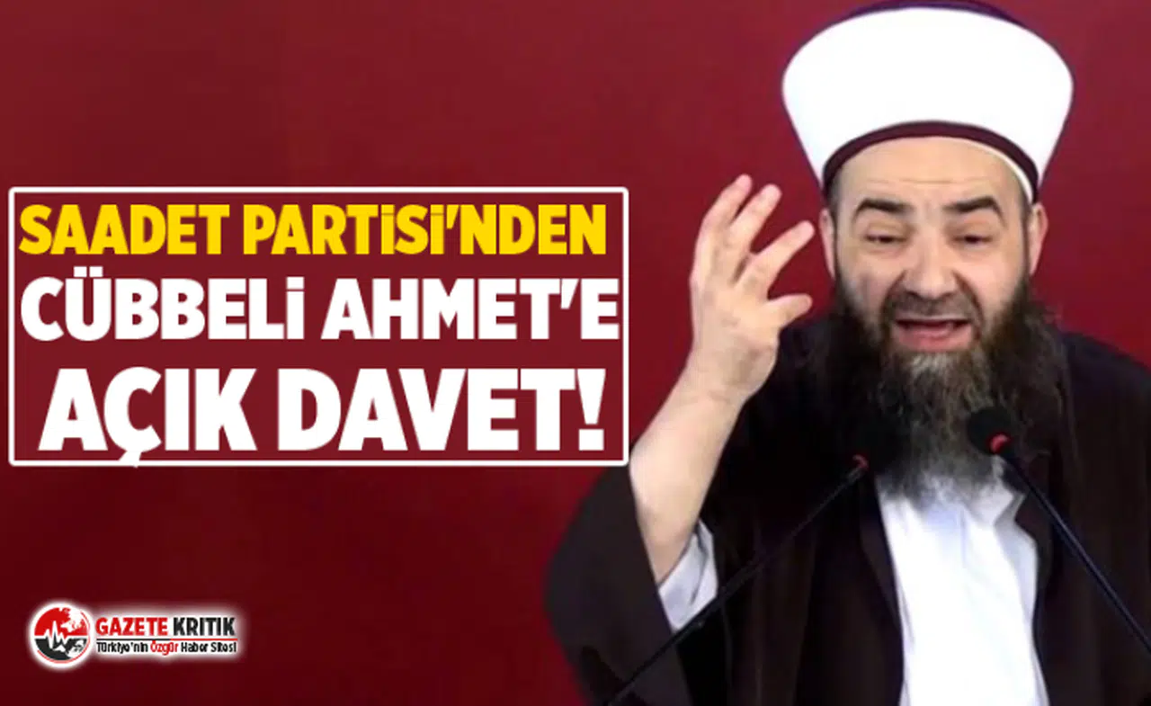 Saadet Partisi'nden Cübbeli Ahmet'e açık davet!