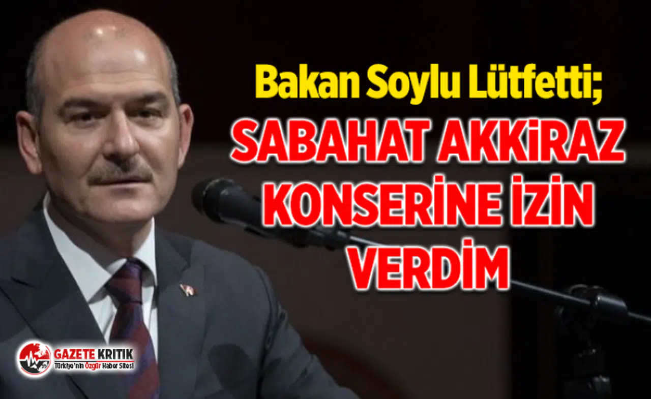 Soylu: Sabahat Akkiraz konserine 'izin verin' diye talimat verdim, engellemek ne demek?