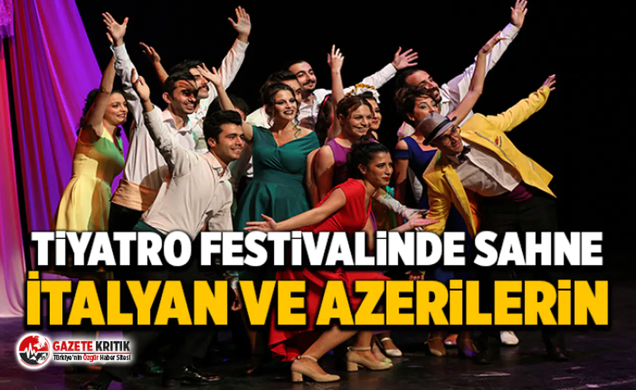 Tiyatro festivalinde sahne İtalyan ve Azerilerin