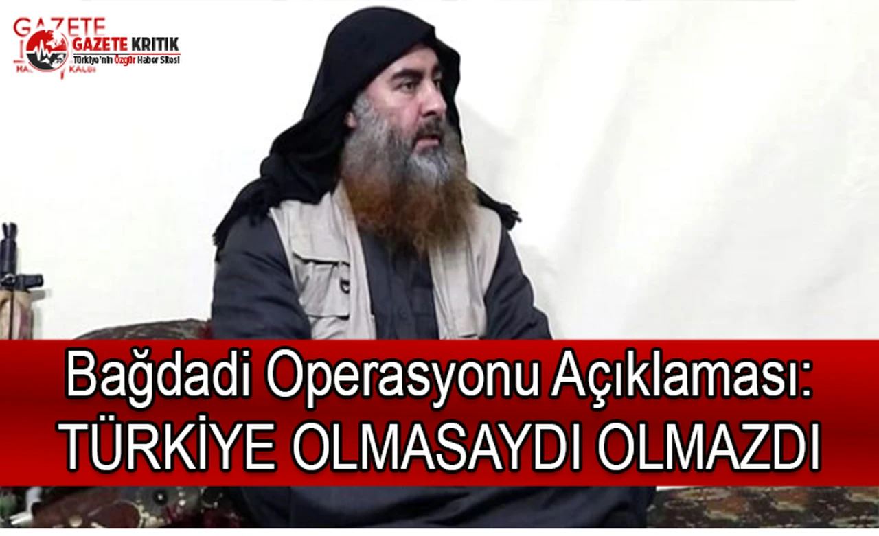 Bağdadi Operasyonu Açıklaması: Türkiye Olmasaydı Olmazdı