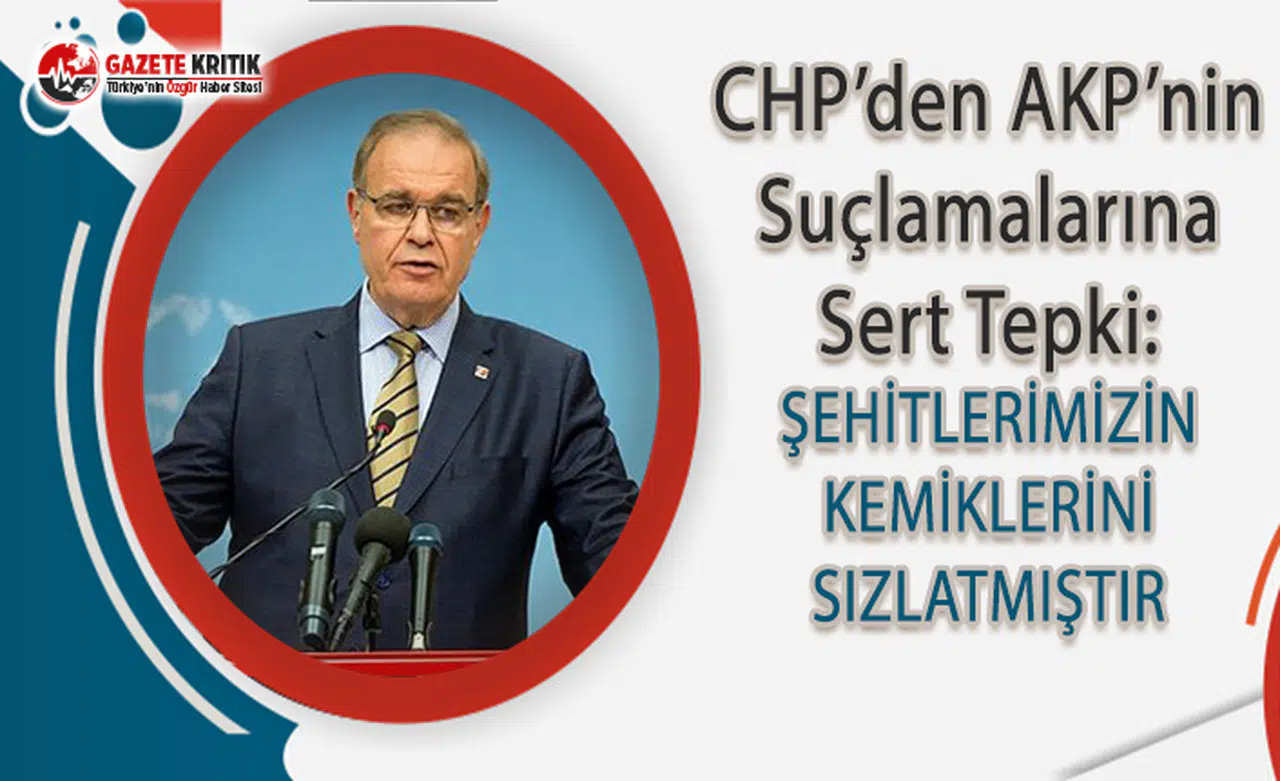 CHP'den AKP'nin Suçlamalarına Sert Tepki!