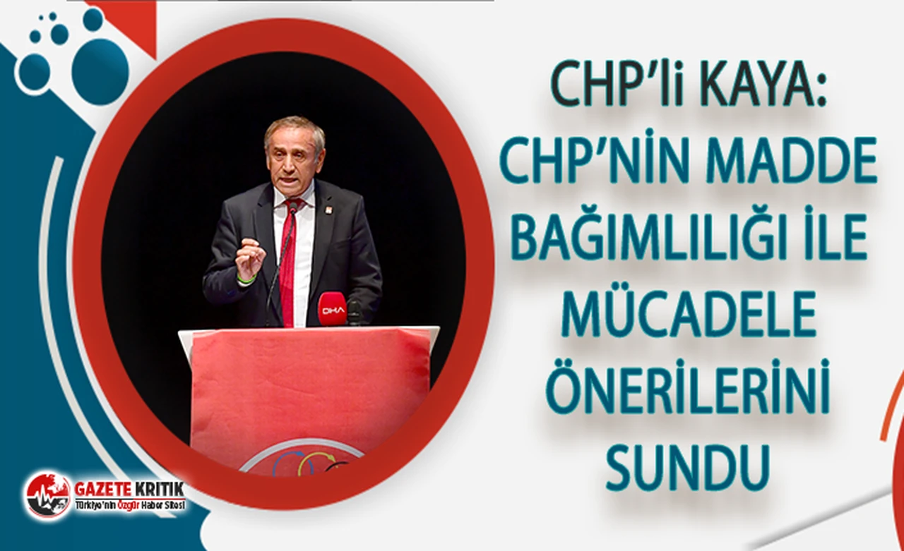 CHP'li Kaya: Bağımlılık Bir Suç Değil, Bir Sağlık ve Eğitim Sorunudur