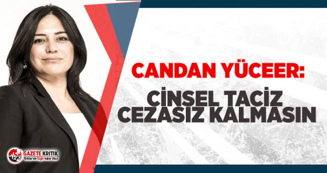 CHP''li Candan Yüceer'den, cinsel taciz suçları için kanun teklifi