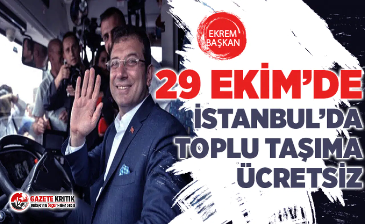 İstanbul'da İmamoğlu etkisi! 29 Ekim'de toplu taşıma ücretsiz