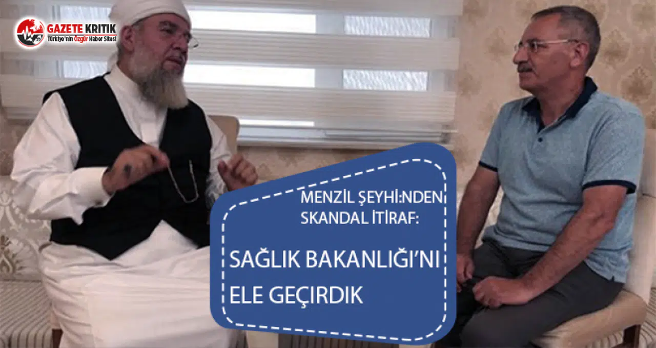 Menzil şeyhinden skandal itiraf: Sağlık Bakanlığı’nı ele geçirdik