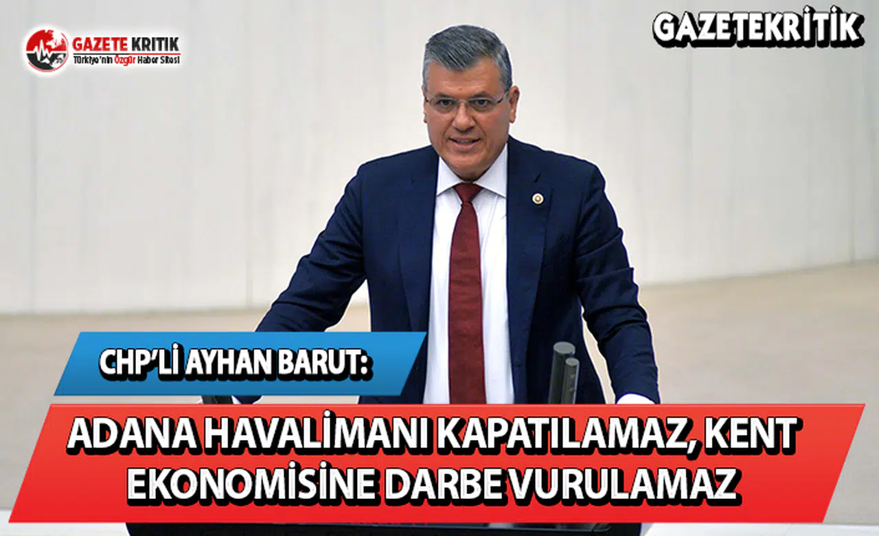 "Adana Havalimanı Kapatılamaz, Kent Ekonomisine Darbe Vurulamaz"