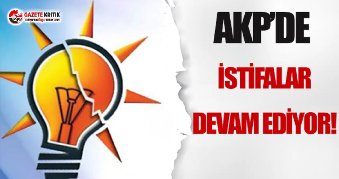 AKP'de İstifalar Devam Ediyor!