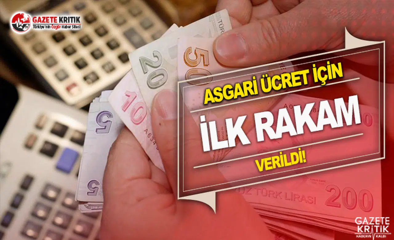 Asgari Ücret İçin İlk Rakam Verildi!