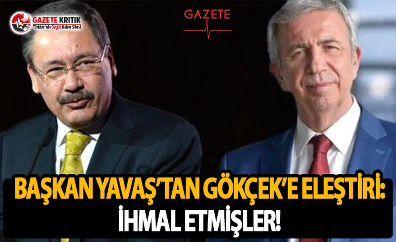 Başkan Yavaş'tan Gökçek'e Eleştiri: İhmal Etmişler